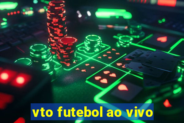 vto futebol ao vivo